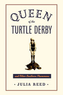 Queen of the Turtle Derby and other southern phenomena /