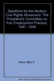 Seedtime for the modern civil rights movement : the President's Committee on Fair Employment Practice, 1941-1946 /