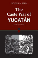 The Caste War of Yucatán /