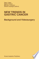 New Trends in Gastric Cancer : Background and Videosurgery /
