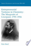 Entrepreneurial ventures in chemistry : the Muspratts of Liverpool, 1793-1934 /