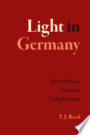 Light in Germany : scenes from an unknown Enlightenment /