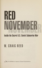 Red November : inside the secret U.S.-Soviet submarine war /