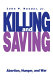 Killing and saving : abortion, hunger, and war /