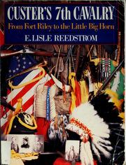 Custer's 7th Cavalry : from Fort Riley to the Little Big Horn /