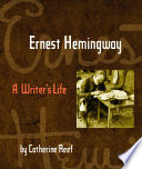 Ernest Hemingway : a writer's life /