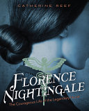 Florence Nightingale : the courageous life of the legendary nurse /