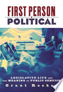 First person political : legislative life and the meaning of public service /