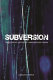 Subversion : the definitive history of underground cinema /