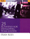 25 activities for developing team leaders /