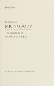 Looking for Mr Nobody : the secret life of Goronwy Rees /