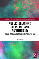 Public relations, branding and authenticity : brand communications in the digital age /