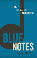 Blue notes : jazz, literature, & loneliness /