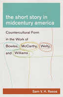 The short story in midcentury America : countercultural form in the work of Bowles, McCarthy, Welty, and Williams /