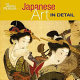 Japanese art in detail /