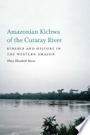 Amazonian Kichwa of the Curaray River : kinship and history in the western Amazon /