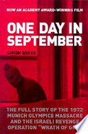 One day in September : the full story of the 1972 Munich Olympics massacre and the Israeli revenge operation "Wrath of God" /