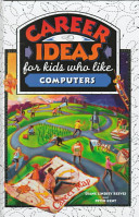 Career ideas for kids who like computers /