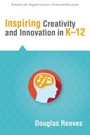 Inspiring creativity and innovation in K-12 /