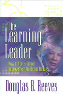 The learning leader : how to focus school improvement for better results /