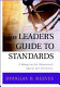 The leader's guide to standards : a blueprint for educational equity and excellence /