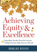 Achieving equity & excellence : immediate results from the lessons of high-poverty, high-success schools /