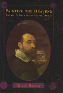 Painting the heavens : art and science in the age of Galileo /