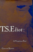T.S. Eliot : a Virgilian poet /