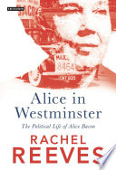 Alice in Westminster : the political life of Alice Bacon /
