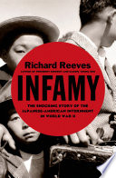 Infamy : the shocking story of the Japanese American internment in World War II /