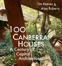 100 Canberra houses : a century of capital architecture /
