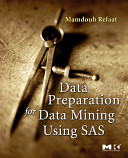 Data preparation for data mining using SAS /