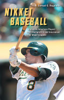 Nikkei baseball : Japanese American players from immigration and internment to the major leagues /