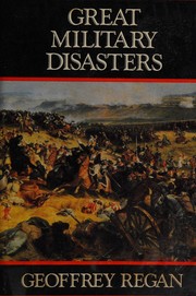 Great military disasters : a historical survey of military incompetence /