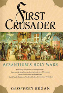 First crusader : Byzantium's holy wars /