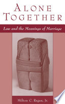 Alone together : law and the meanings of marriage /