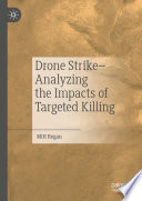 Drone Strike-Analyzing the Impacts of Targeted Killing /