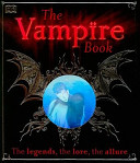 The vampire book : [the legends, the lore, the allure] /