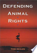 Defending animal rights /