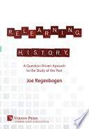 Relearning history : a question-driven approach to the study of the past /