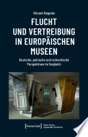 Flucht und Vertreibung in europäischen Museen : Deutsche, polnische und tschechische Perspektiven im Vergleich /