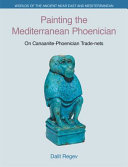 Painting the Mediterranean Phoenician : on Canaanite-Phoenician trade-nets /