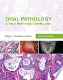 Oral pathology : clinical pathologic correlations /