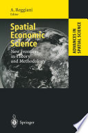 Spatial Economic Science : New Frontiers in Theory and Methodology /