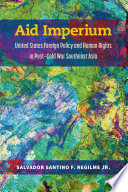 Aid imperium : United States foreign policy and human rights in post-Cold War southeast Asia /