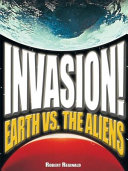 Invasion! Earth vs. the aliens : a trilogy of tales inspired by H.G. Wells's classic SF novel, War of the worlds /
