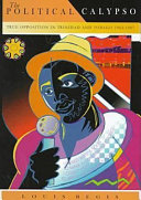 The political calypso : true opposition in Trinidad and Tobago, 1962-1987 /