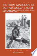 The ritual landscape of late precontact eastern Oklahoma : archaeology from the WPA until today /