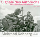 Signale des Aufbruchs : Berlin-Fotografien der frühen Siebzigerjahre = Signs of awakening : photographs of Berlin from the early 1970s /