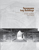 Tennessee log buildings : a folk tradition /